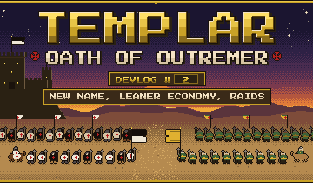 Templar: Oath of Outremer devlog #2: a new name, a leaner economy and a camp worth raiding